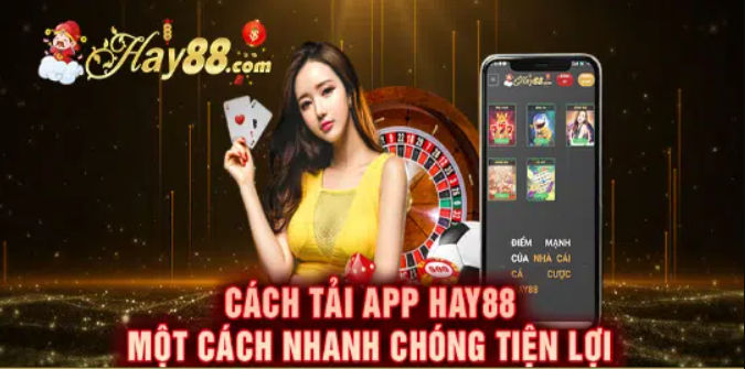 Hướng dẫn chi tiết cách tải App Hay88