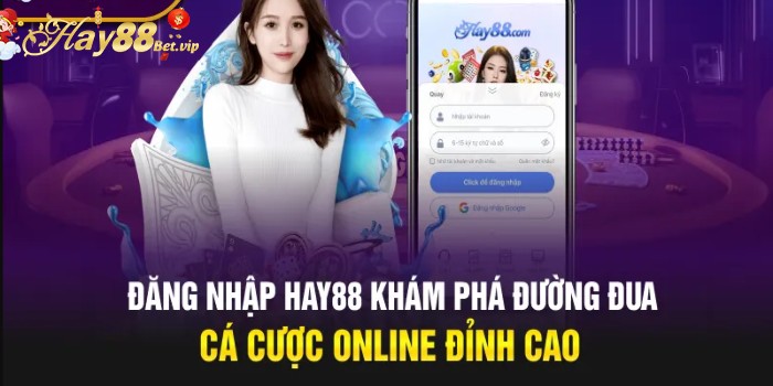 Tại sao phải Đăng Nhập HAY88?