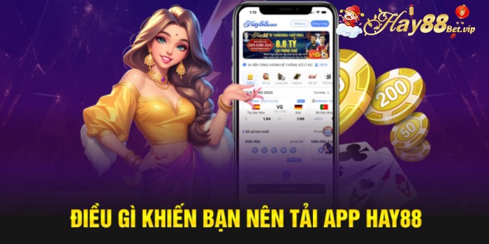 Lợi ích của việc tải App HAY88 về điện thoại của bạn