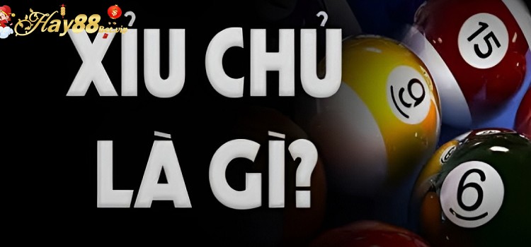 Xỉu chủ là gì? Mẹo chơi xỉu chủ hiệu quả từ chuyên gia